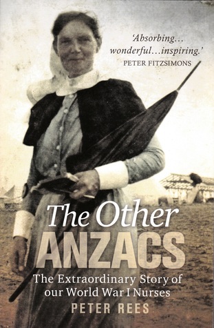 Anzac Girls: The Extraordinary Story Of Our World War 1 Nurses