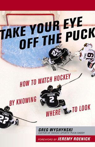 Take Your Eye Off the Puck: How to Watch Hockey By Knowing Where to Look