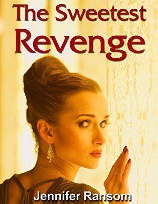 Jennifer Ransom The Sweetest Revenge by Jennifer Ransom | Goodreads