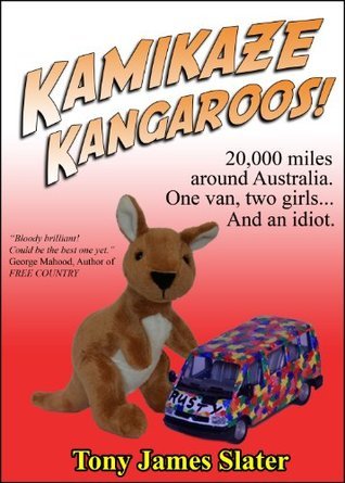Kamikaze Kangaroos!: A trip around Oz in a van called Rusty