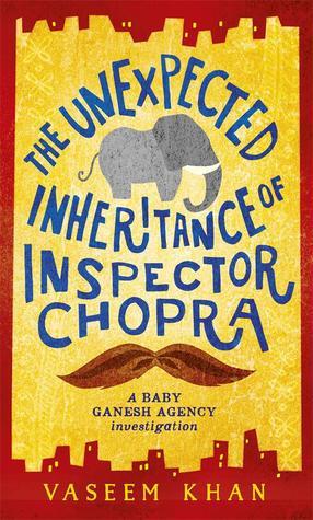 The Unexpected Inheritance of Inspector Chopra (Baby Ganesh Agency Investigation #1)