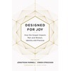 Designed for Joy: How the Gospel Impacts Men and Women, Identity and Practice