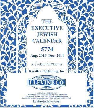 The Executive J Levine Jewish Calendar 5774 August 2013-December 2014 - A  17 Month Planner- Shipping NOW- this year in BLUE & WHITE! ! by  Karben/Lerner | Goodreads