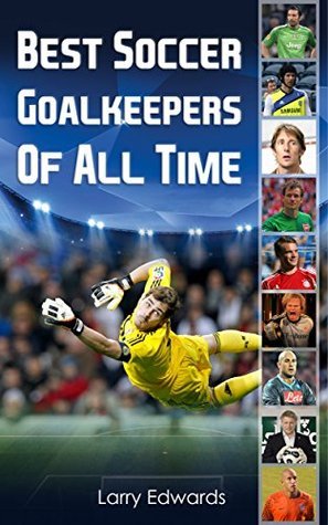 Best Soccer Goalkeepers Of All Time