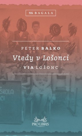 Vtedy v Lošonci: Via Lošonc