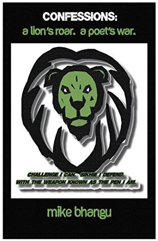 Confessions: A Lion's Roar. A Poet's War by Mike Bhangu | Goodreads