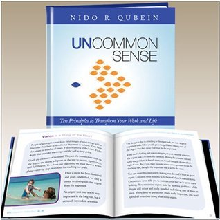 Uncommon Sense: The 10 Principles to Transform Your Work and Life