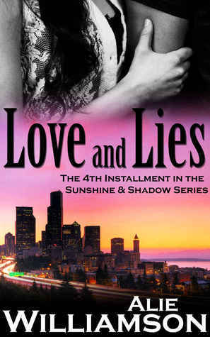 Love and Lies (Sunshine & Shadow, #4) by Alie Williamson | Goodreads