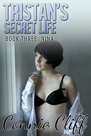 Tristan's Secret Life 3: Nina by Connie Cliff | Goodreads