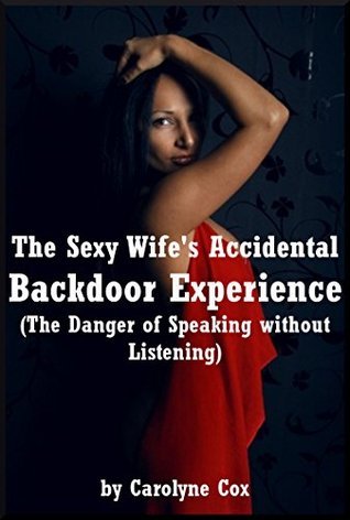 The Sexy Wife's Accidental Backdoor Experience (The Danger of Speaking