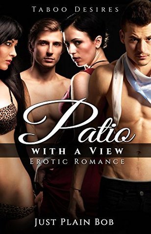 Patio with a View: Taboo Desires: Erotic Romance
