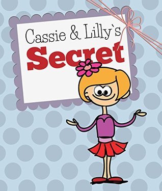 Cassie and Lilly`s Secret: Children's Books and Bedtime Stories For