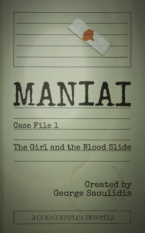 Maniai Maniai Case File 1: The Girl And The Blood Slide by George Saoulidis ...