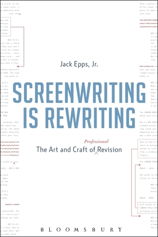 Screenwriting is Rewriting: The Art and Craft of Professional Revision