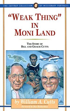 Weak Thing in Moni Land: The Story of Bill and Gracie Cutts