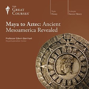 Maya to Aztec: Ancient Mesoamerica Revealed