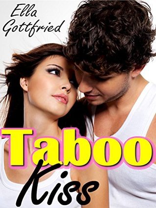 Taboo Kiss: My Step Brother Fantasies by Ella Gottfried Goodreads