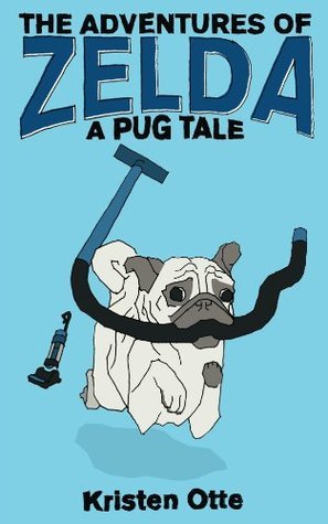 The Adventures of Zelda: A Pug Tale