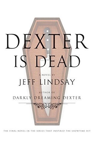 Dexter Is Dead (Dexter, #8)