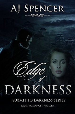 Edge of Darkness (Submit to Darkness, #1) by A.J. Spencer | Goodreads
