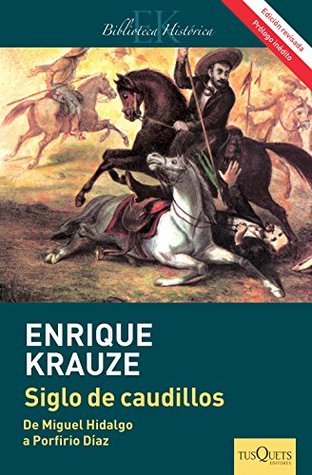 Siglo de caudillos (Edición revisada): Biografía política de México (1810-1910) (Maxi)