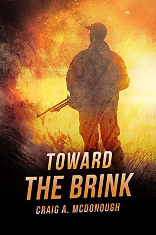 Toward the Brink: Book 1 of the Terrifying Apocalyptic Saga
