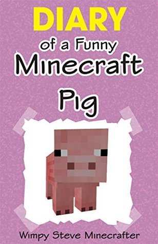 Minecraft: Diary of a Funny Minecraft Pig (Minecraft Village Series Book 3)