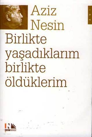 Birlikte Yaşadıklarım Birlikte Öldüklerim book cover