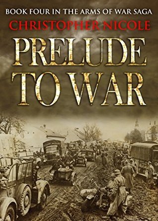 Prelude to War (Arms of War Book 4) by Christopher Nicole | Goodreads