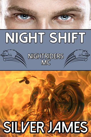 Night Shift (Nightriders MC, #1) by Silver James | Goodreads