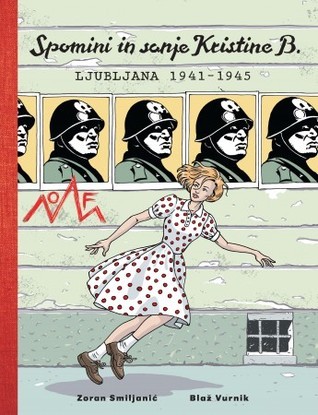 Spomini in sanje Kristine B. : Ljubljana 1941-1945