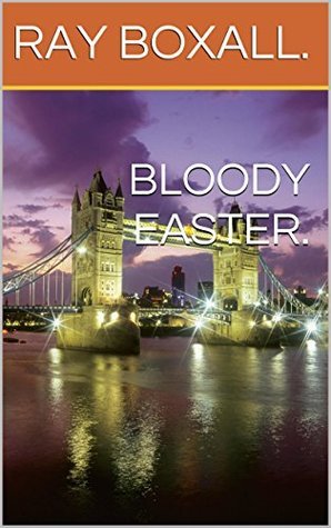 Bloody Easter by RAY BOXALL. | Goodreads