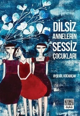 Dilsiz Annelerin Sessiz Çocukları book cover