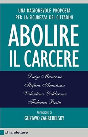 Abolire il carcere: Una ragionevole proposta per la sicurezza dei cittadini