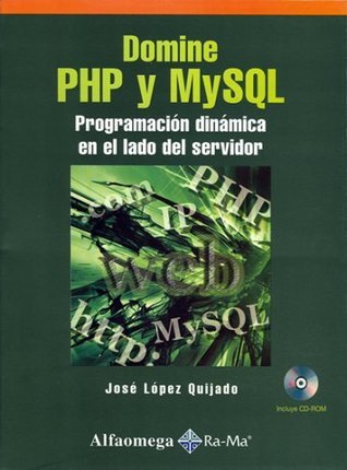 Domine PHP y MySQL by José López Quijado | Goodreads