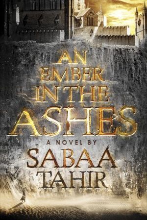 An Ember in the Ashes (An Ember in the Ashes, #1)
