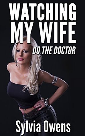 Watching My Wife Do The Doctor by Sylvia Owens | Goodreads