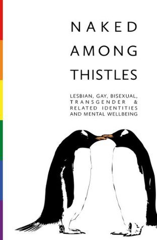 Naked Among Thistles: Lesbian, gay, bisexual, transgender & related