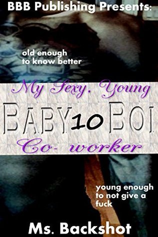 Baby Boi 10: My New Co-Worker (Cougar Tales) by Ms. Backshot | Goodreads