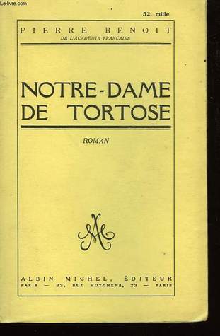 NotreDame de Tortose by Pierre Benoit Goodreads