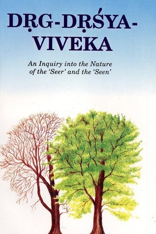 Dŗg-Dŗśya-Viveka: An inquiry into the Nature of the 'Seer' and the 'Seen'