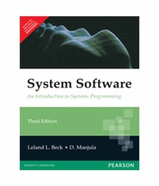 System Software: An Introduction To Systems Programming, 3Rd Edition by ...