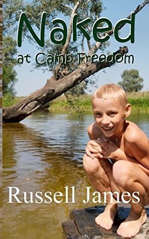 Naked at Camp Freedom by Russell James | Goodreads