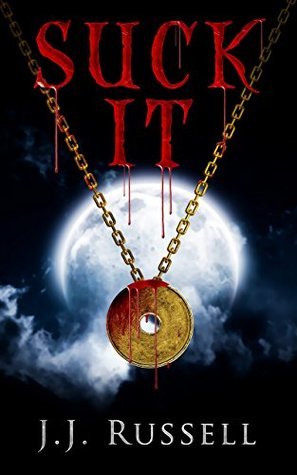 Suck It: A Reluctant Vampire Hunter Paranormal Fantasy/Mystery
