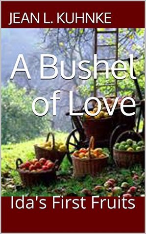 A Bushel of Love: Ida's First Fruits