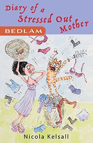 Diary of a Stressed Out Mother: Bedlam: Prize-winner Nicola Kelsall’s #1 book in the heartwarming comedy series that every mother can relate to.