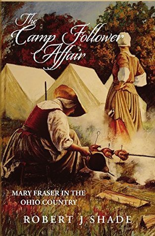 The Camp Follower Affair: Mary Fraser in the Ohio Country
