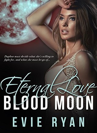 Eternal Love (Blood Moon, #3) by Evie Ryan | Goodreads