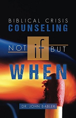 Biblical Crisis Counseling: Not If But When