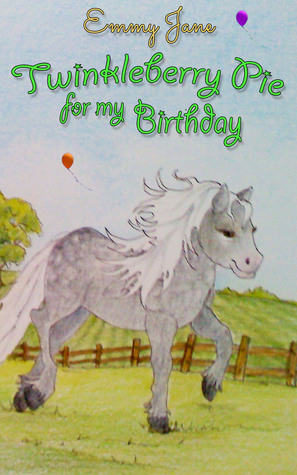 Twinkleberry Pie for My Birthday (Book 1) by Emmy Jane | Goodreads
